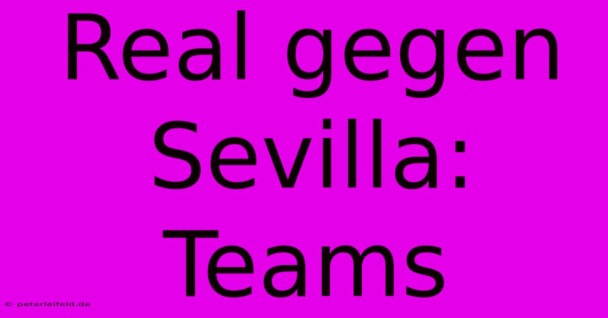 Real Gegen Sevilla: Teams