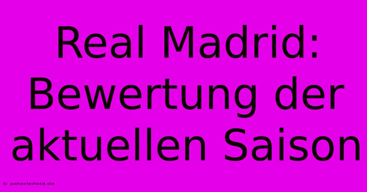 Real Madrid: Bewertung Der Aktuellen Saison