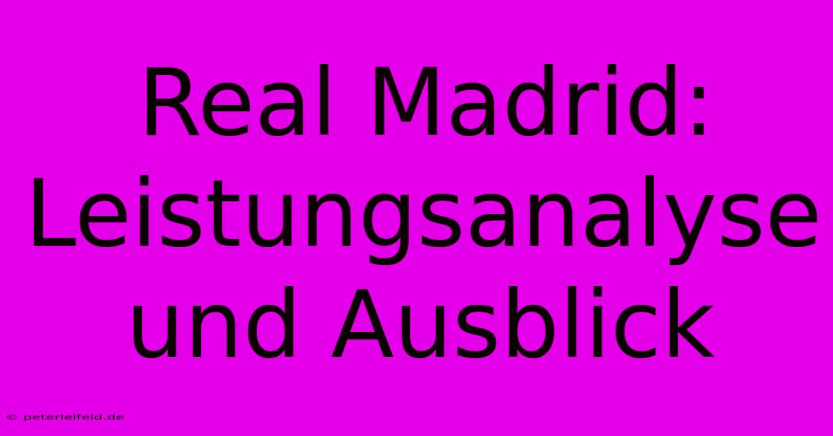 Real Madrid: Leistungsanalyse Und Ausblick