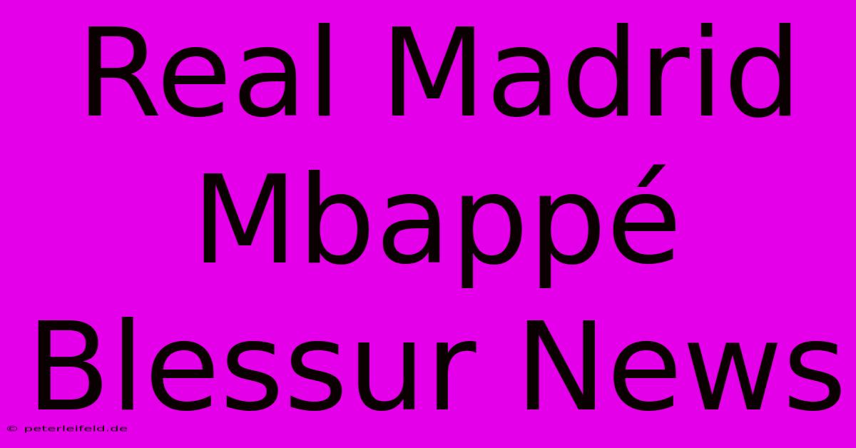 Real Madrid Mbappé Blessur News