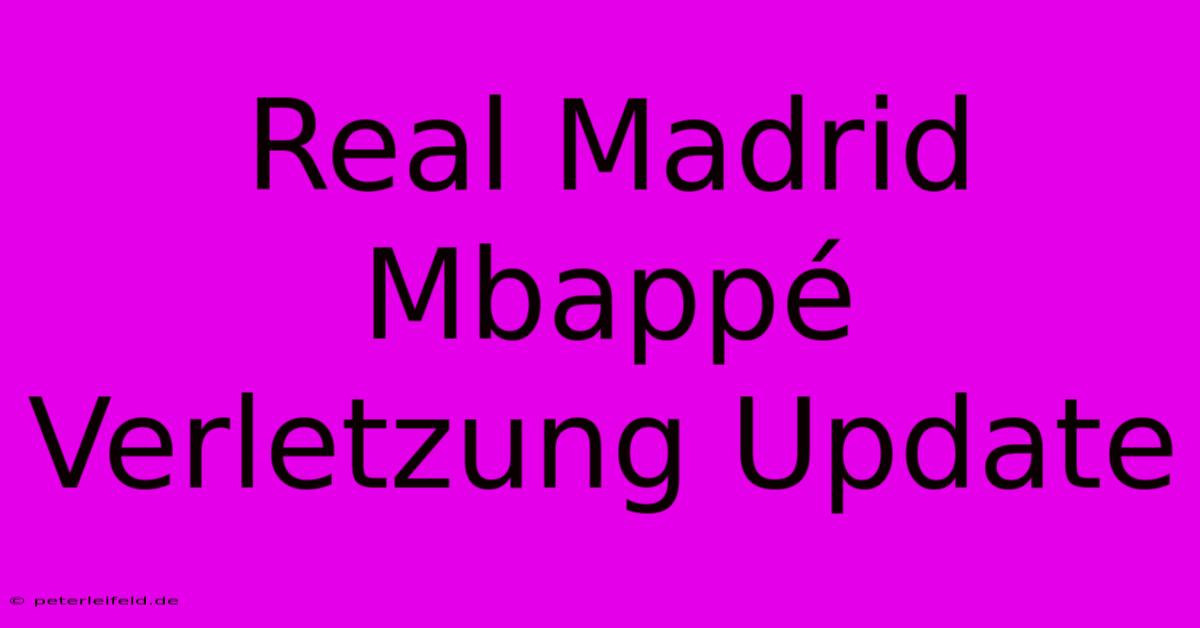 Real Madrid Mbappé Verletzung Update