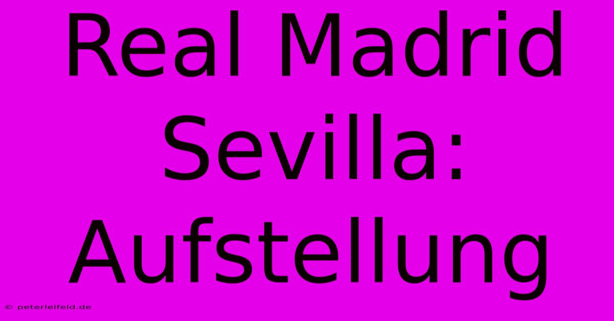 Real Madrid Sevilla: Aufstellung