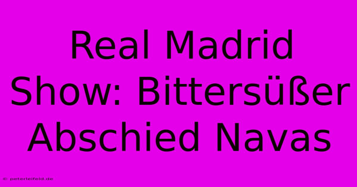 Real Madrid Show: Bittersüßer Abschied Navas