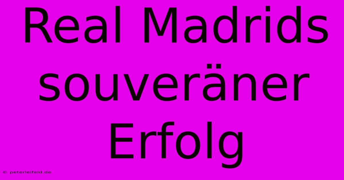 Real Madrids Souveräner Erfolg