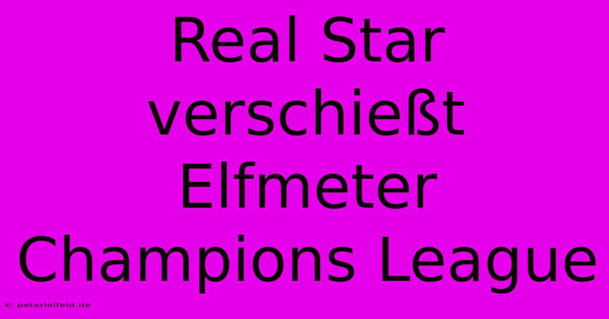 Real Star Verschießt Elfmeter Champions League