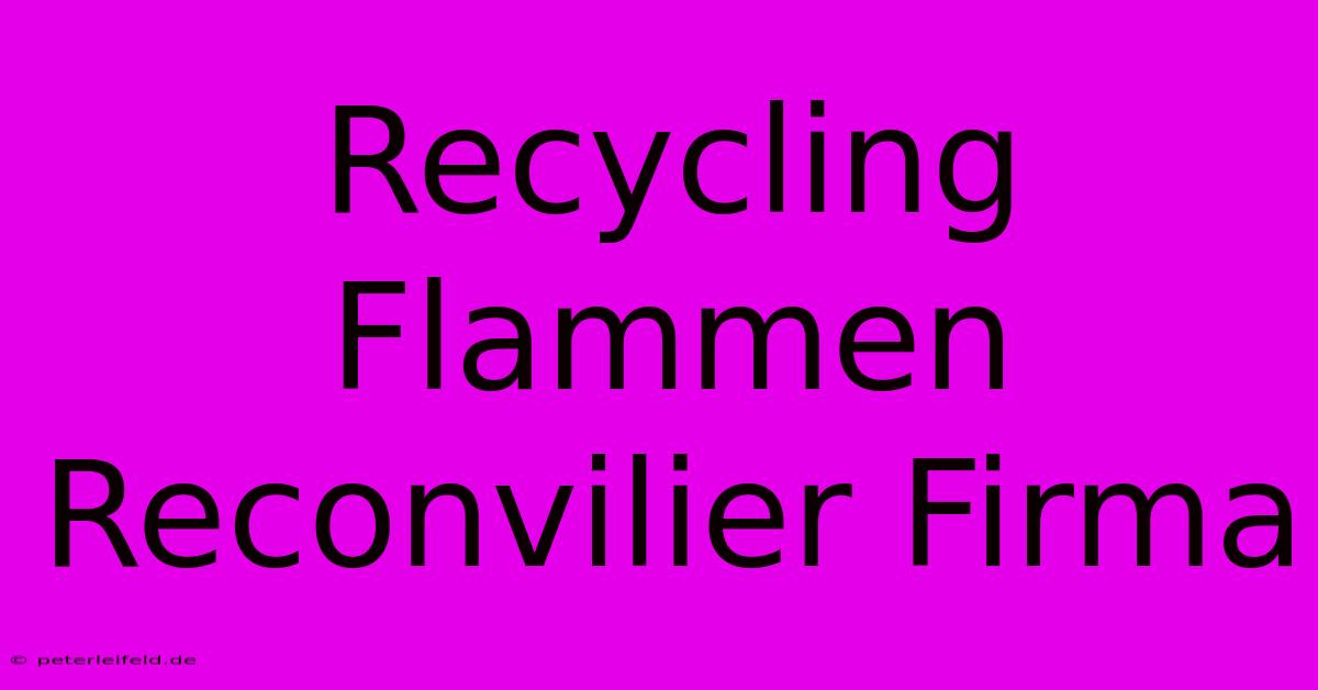 Recycling Flammen Reconvilier Firma