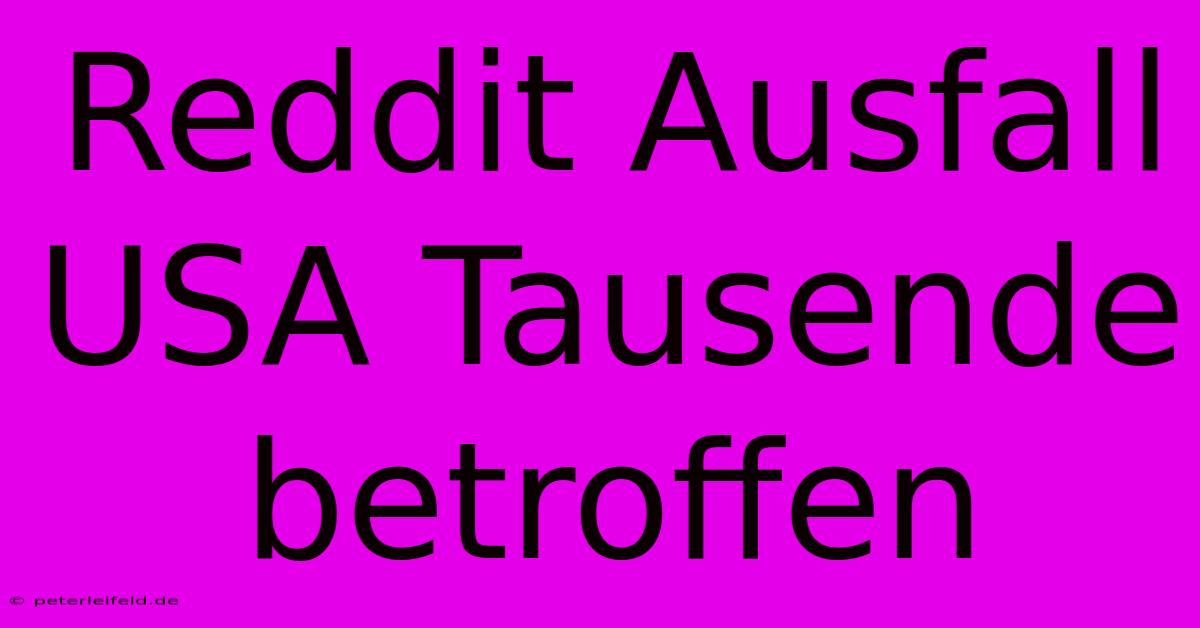 Reddit Ausfall USA Tausende Betroffen