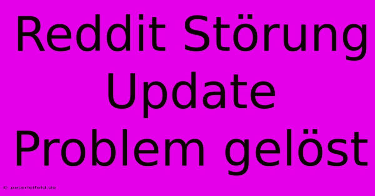 Reddit Störung Update Problem Gelöst