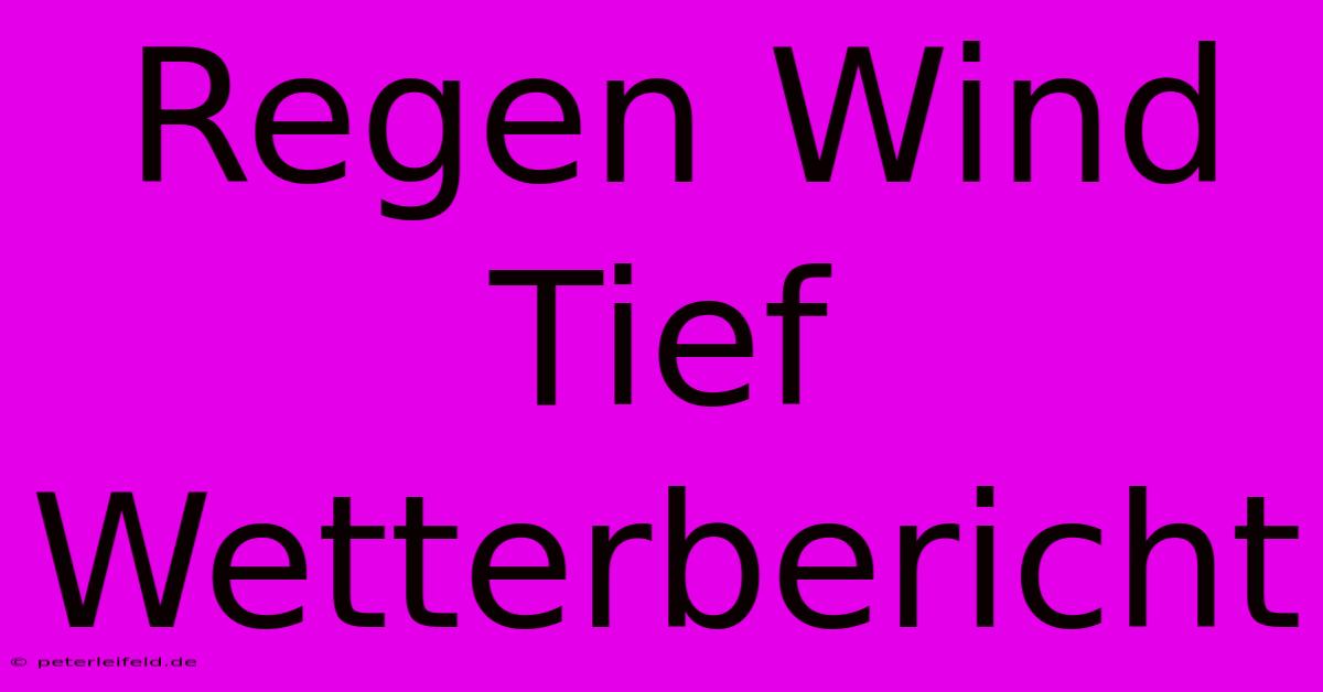 Regen Wind Tief Wetterbericht