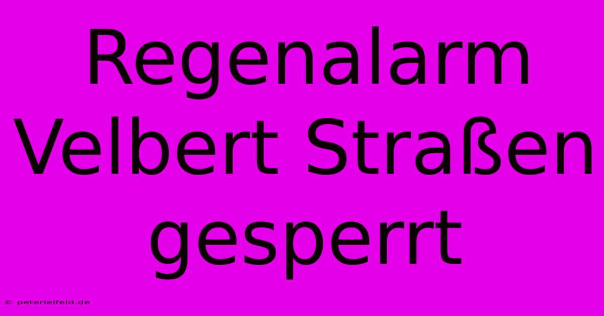 Regenalarm Velbert Straßen Gesperrt