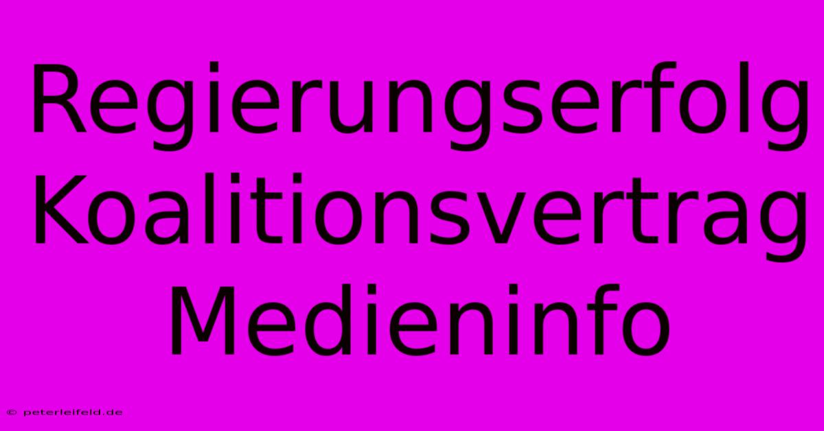 Regierungserfolg Koalitionsvertrag Medieninfo