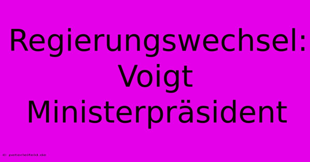 Regierungswechsel: Voigt Ministerpräsident