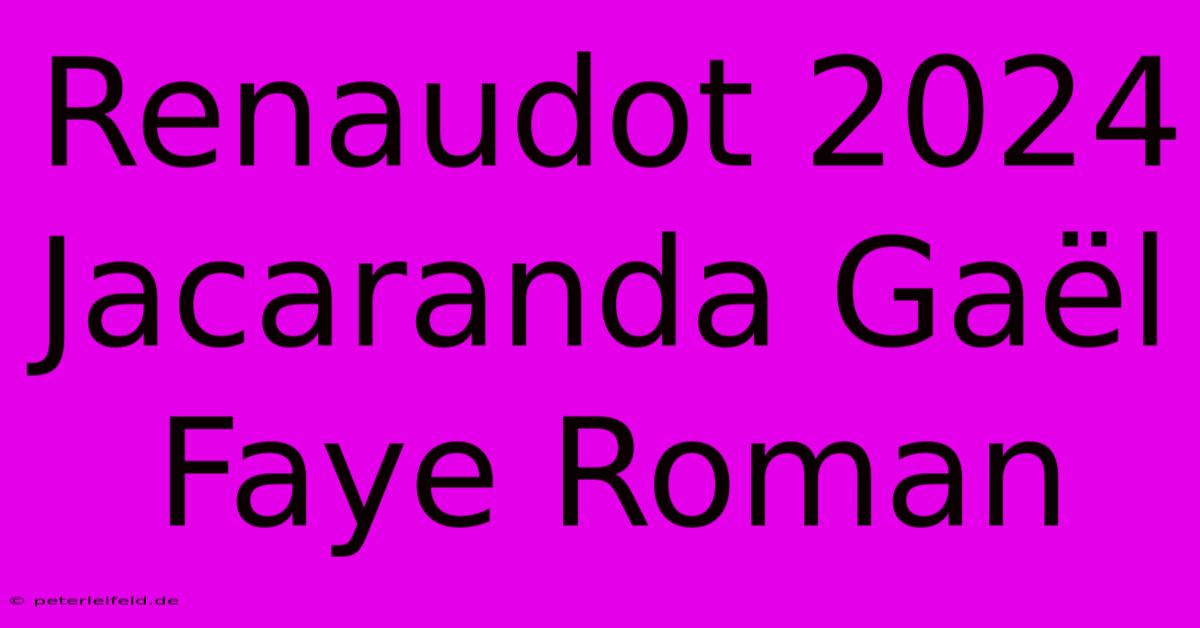 Renaudot 2024 Jacaranda Gaël Faye Roman