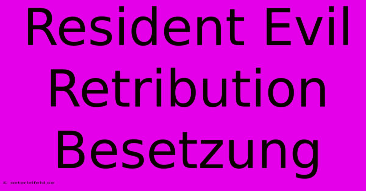 Resident Evil Retribution Besetzung