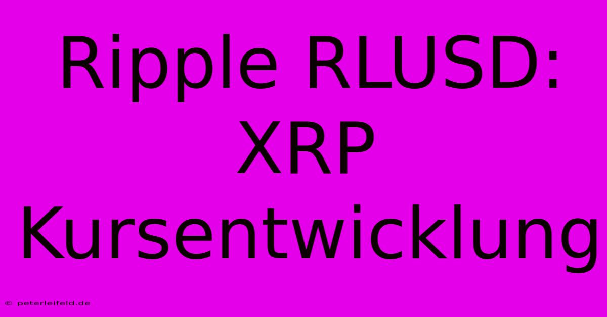 Ripple RLUSD: XRP Kursentwicklung