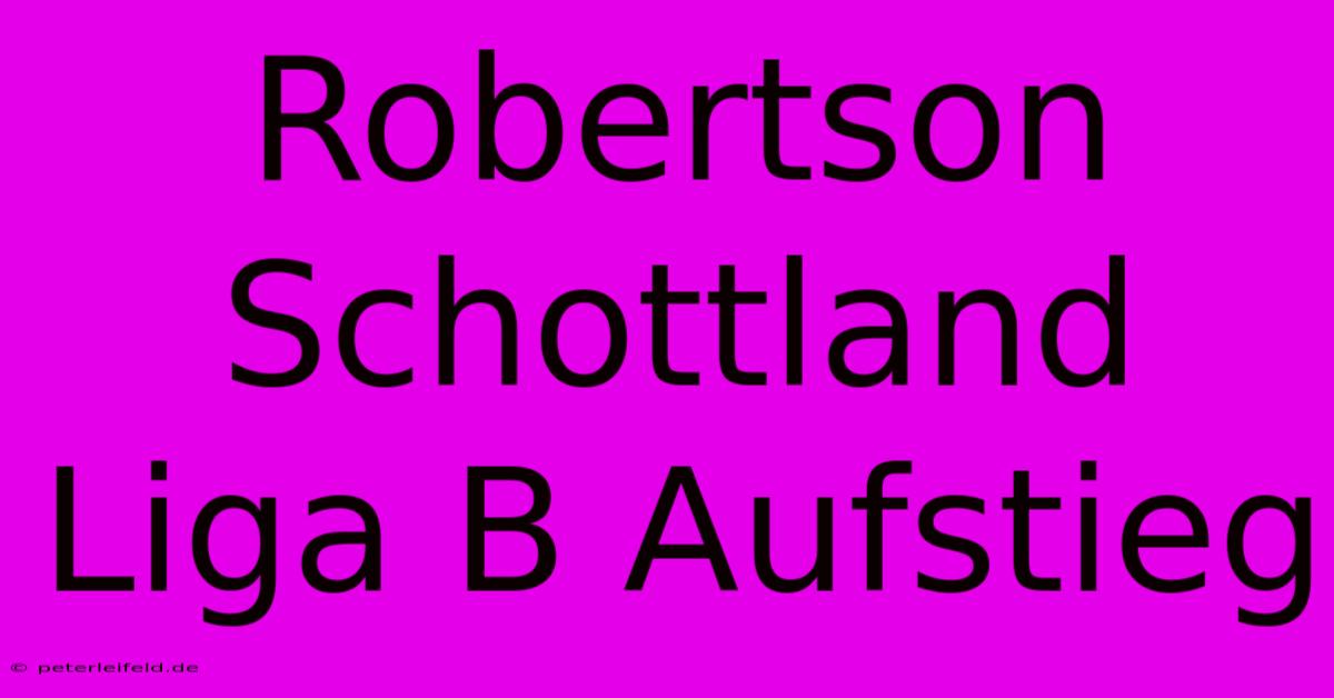 Robertson Schottland Liga B Aufstieg