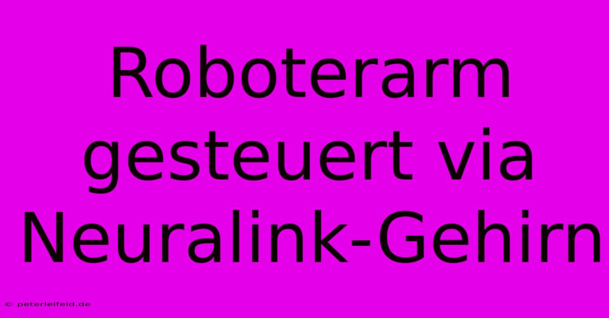 Roboterarm Gesteuert Via Neuralink-Gehirn