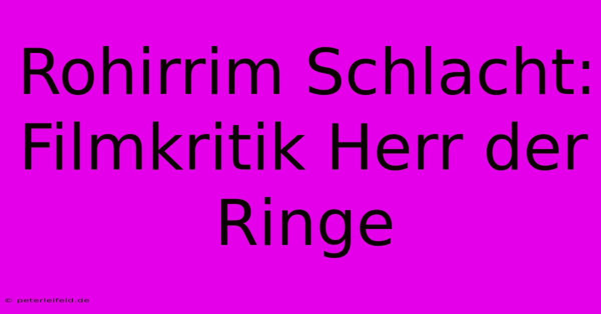 Rohirrim Schlacht: Filmkritik Herr Der Ringe