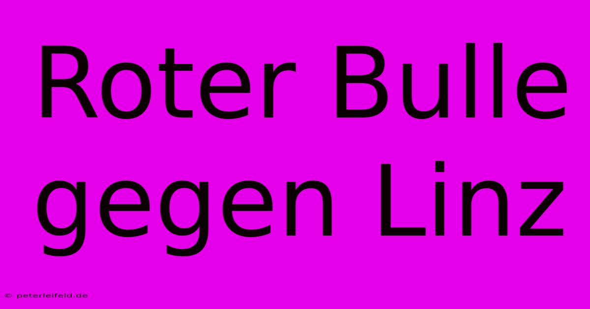 Roter Bulle Gegen Linz