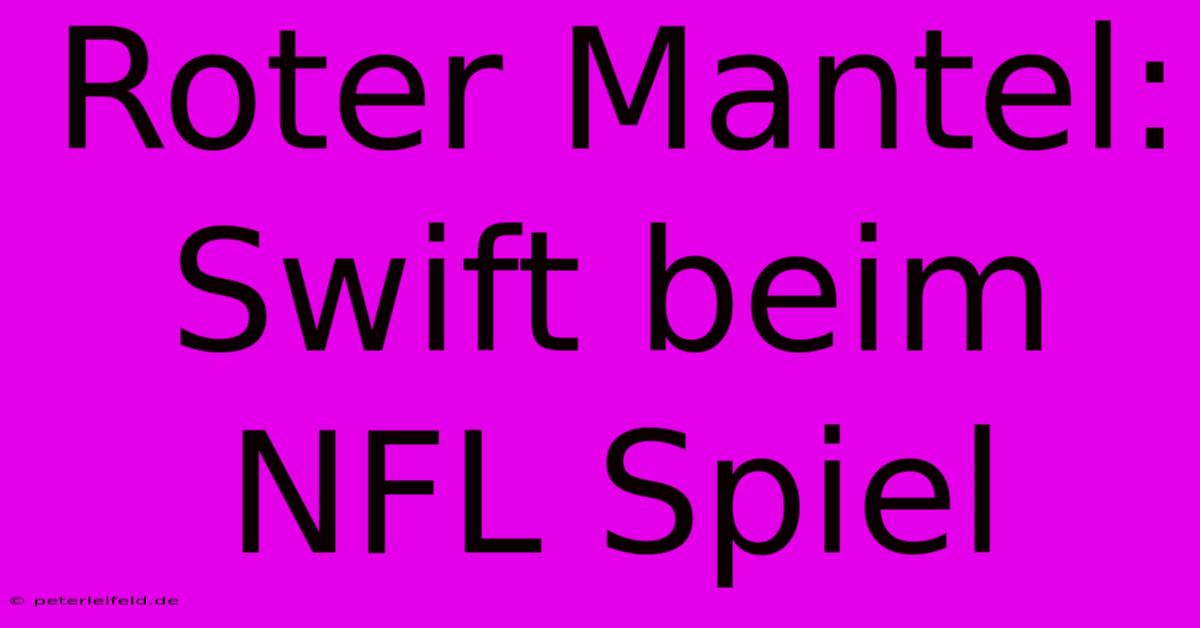 Roter Mantel: Swift Beim NFL Spiel