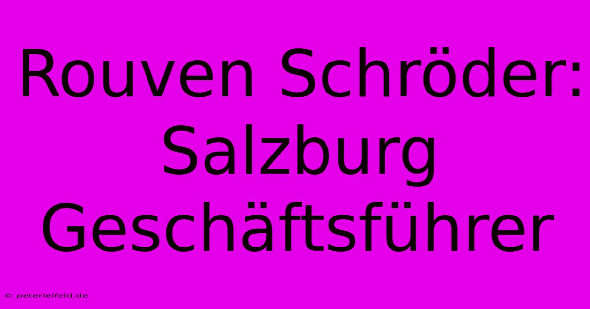 Rouven Schröder: Salzburg Geschäftsführer