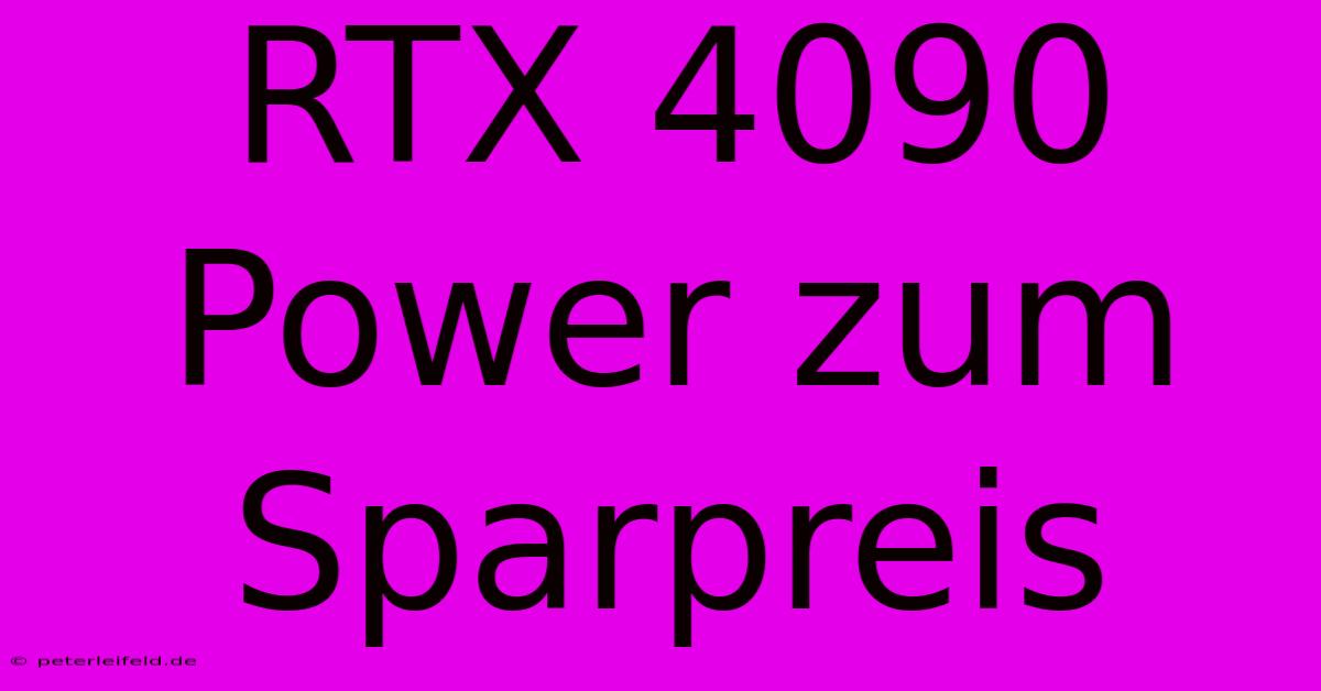 RTX 4090 Power Zum Sparpreis