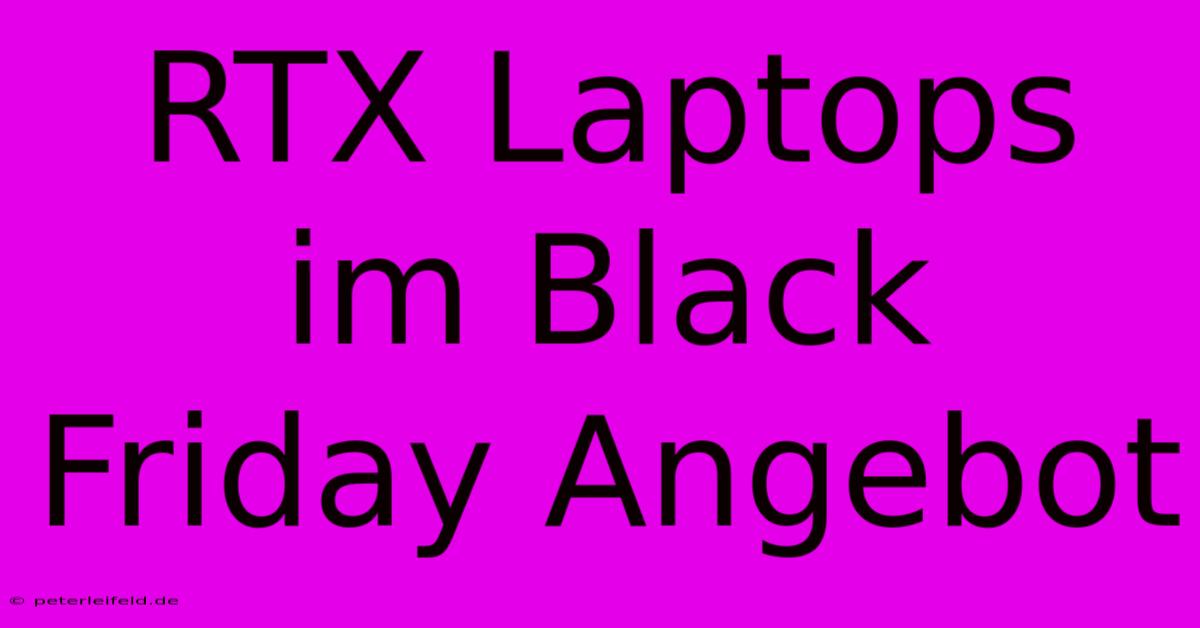 RTX Laptops Im Black Friday Angebot