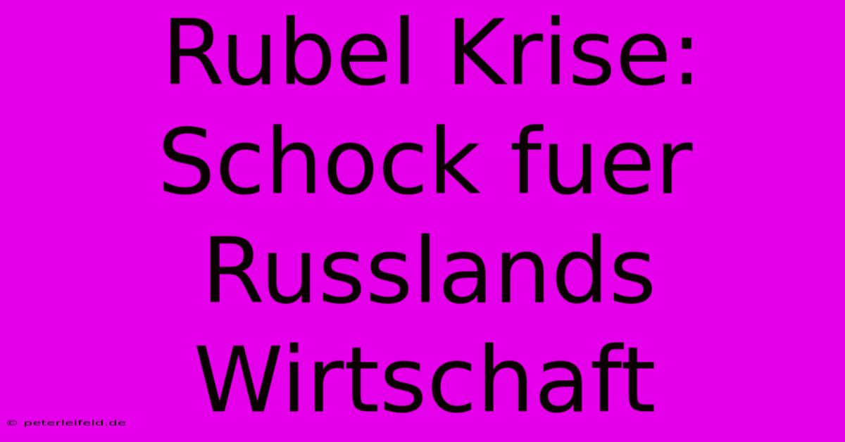 Rubel Krise: Schock Fuer Russlands Wirtschaft