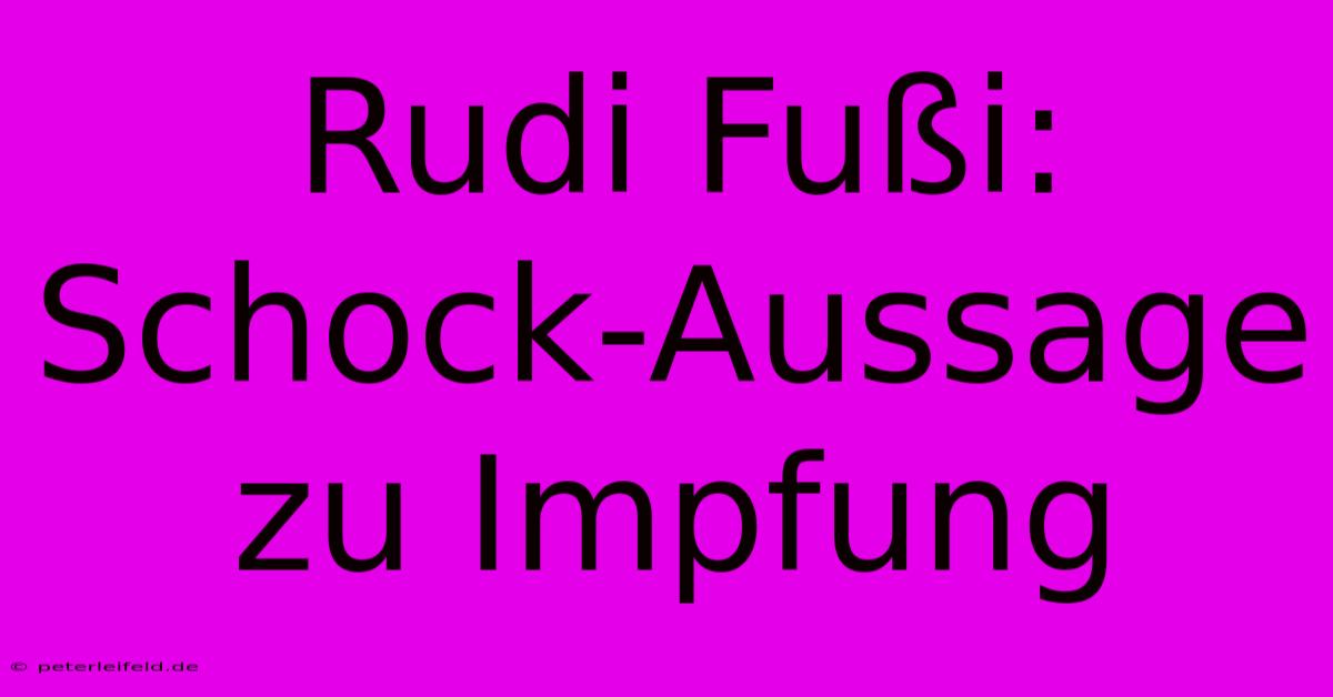 Rudi Fußi: Schock-Aussage Zu Impfung