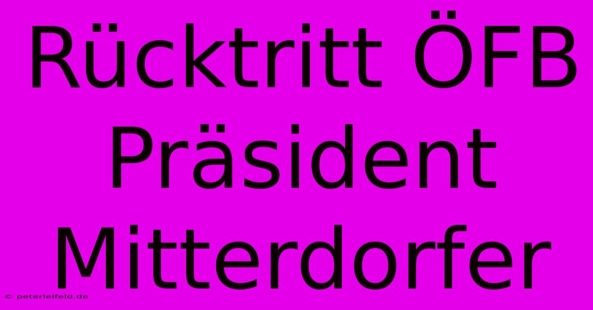 Rücktritt ÖFB Präsident Mitterdorfer