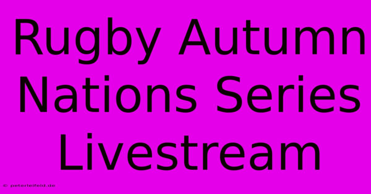 Rugby Autumn Nations Series Livestream