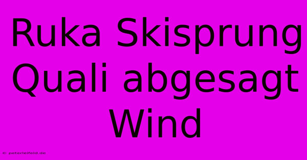 Ruka Skisprung Quali Abgesagt Wind