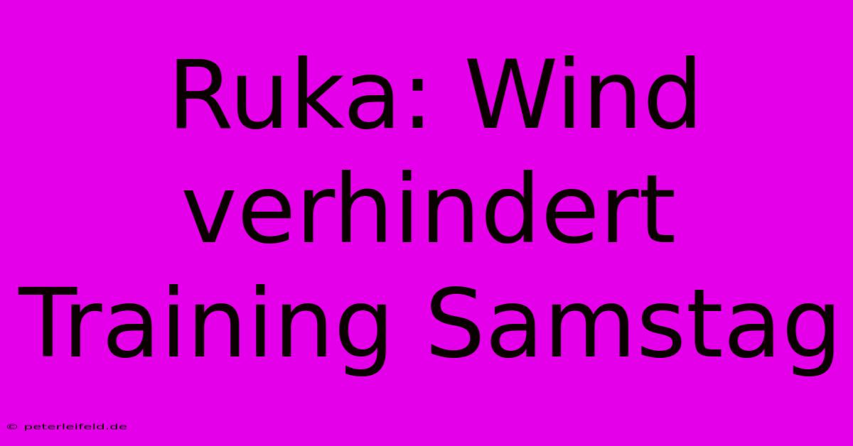 Ruka: Wind Verhindert Training Samstag