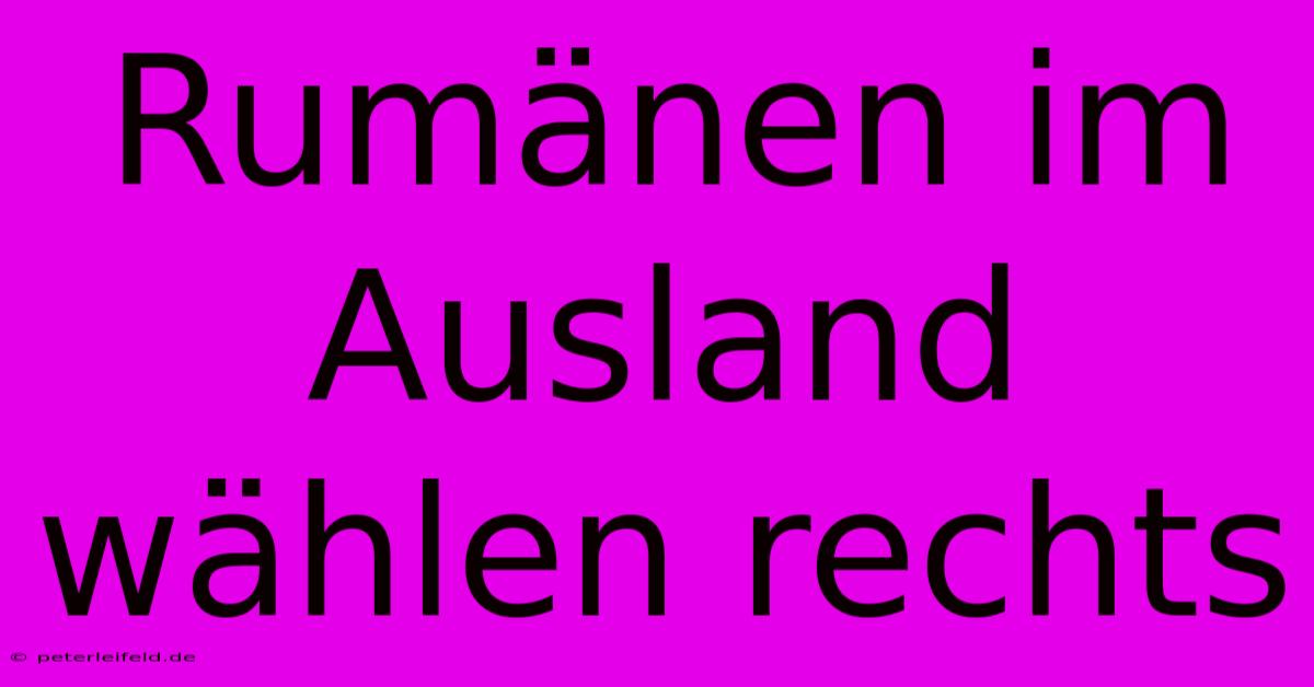 Rumänen Im Ausland Wählen Rechts