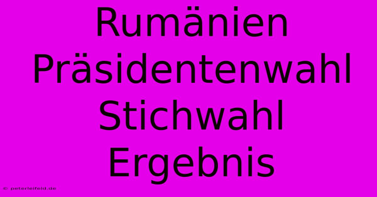 Rumänien Präsidentenwahl Stichwahl Ergebnis