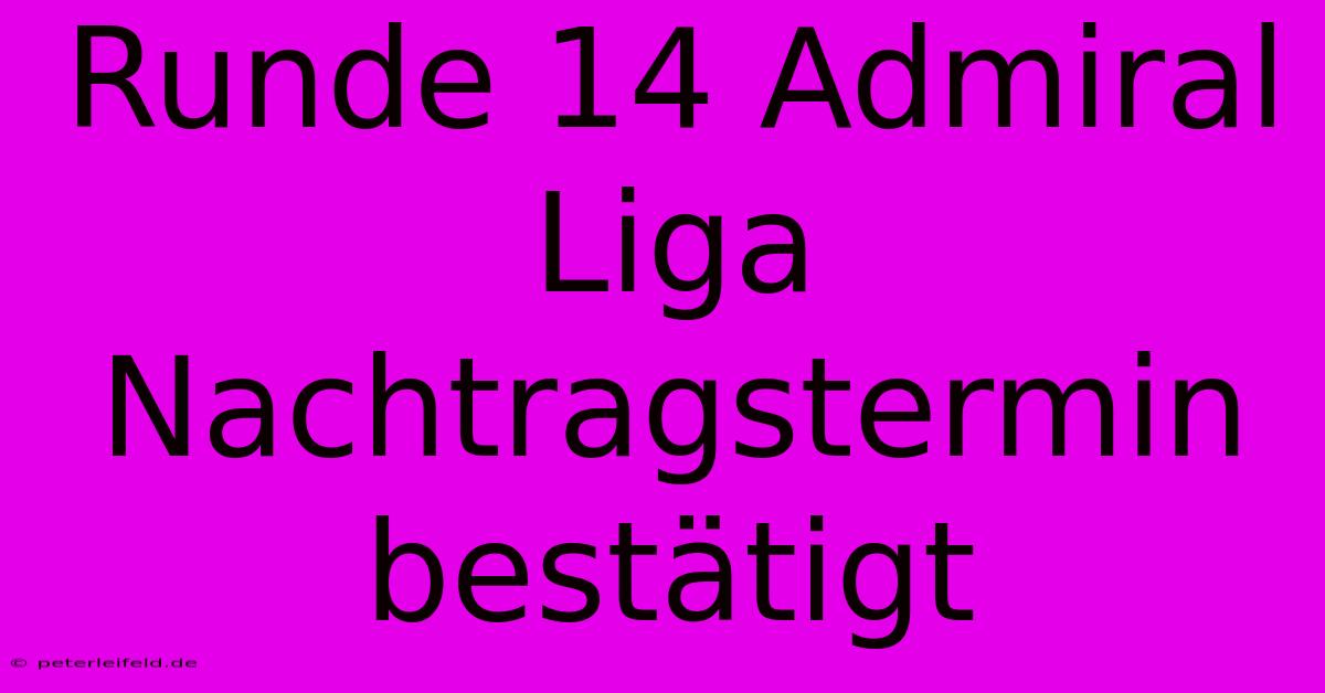 Runde 14 Admiral Liga Nachtragstermin Bestätigt