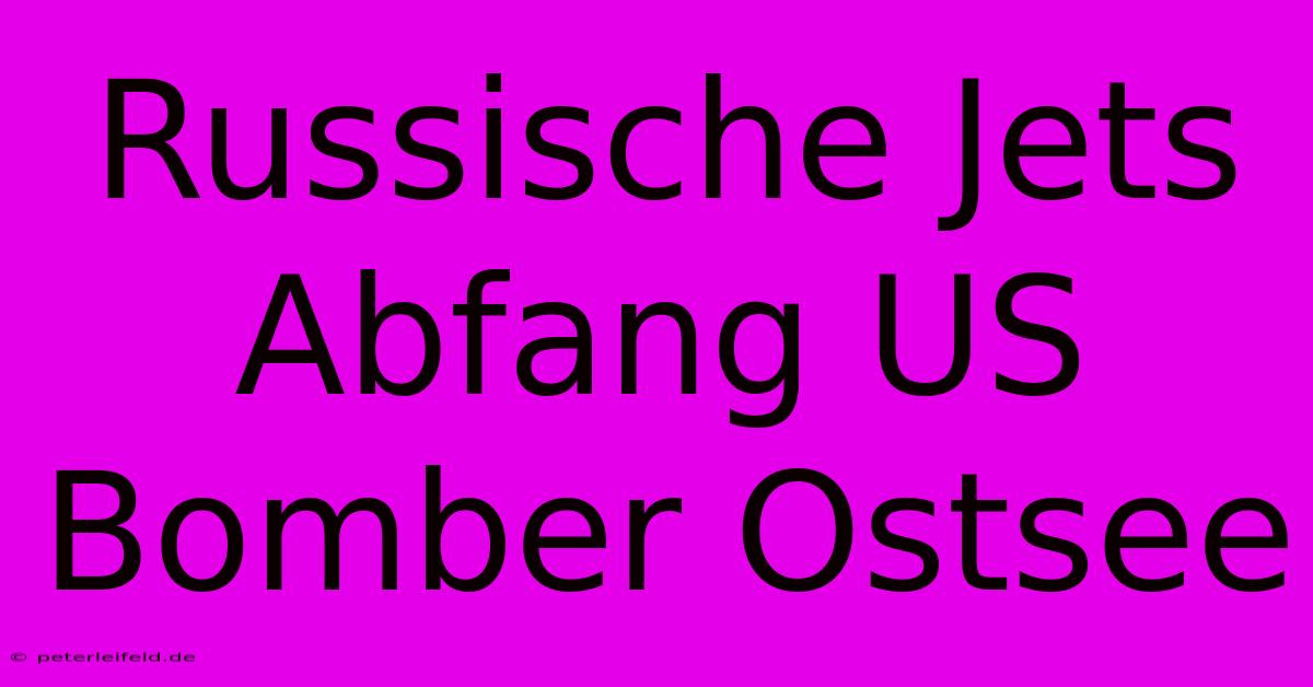Russische Jets Abfang US Bomber Ostsee