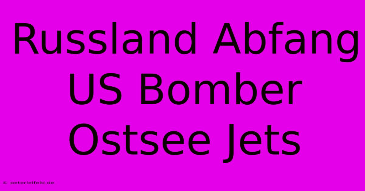 Russland Abfang US Bomber Ostsee Jets