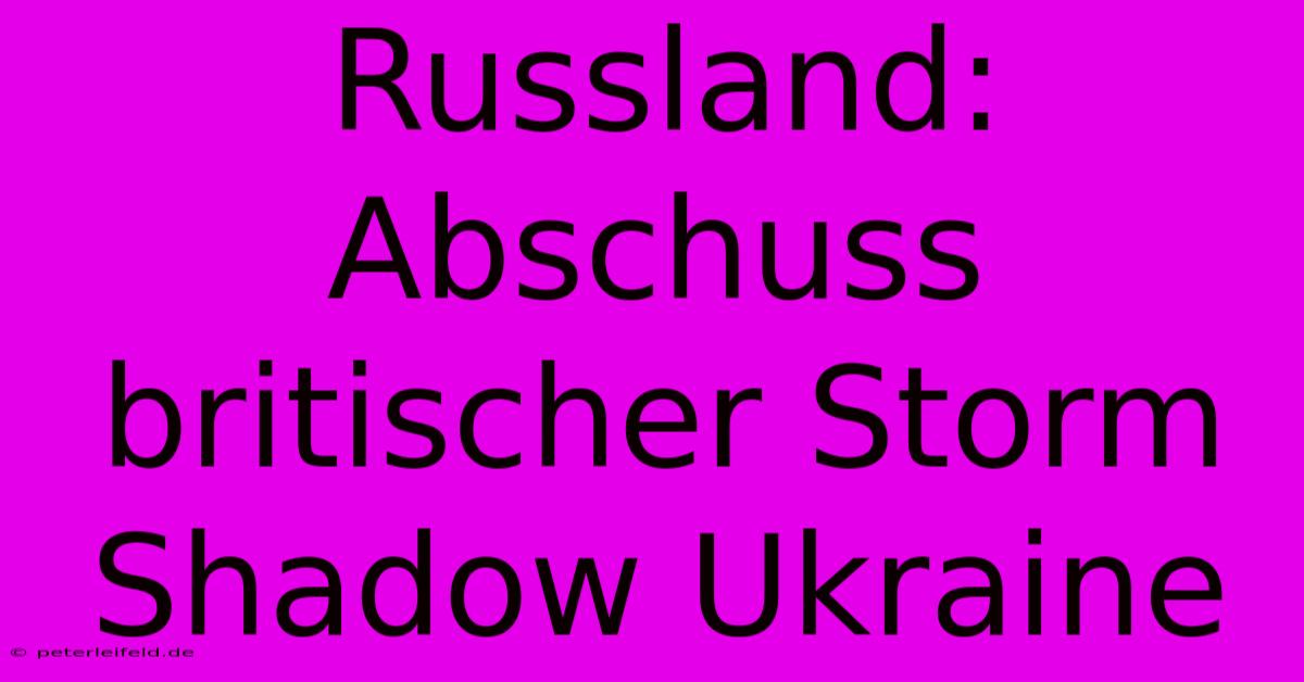 Russland: Abschuss Britischer Storm Shadow Ukraine