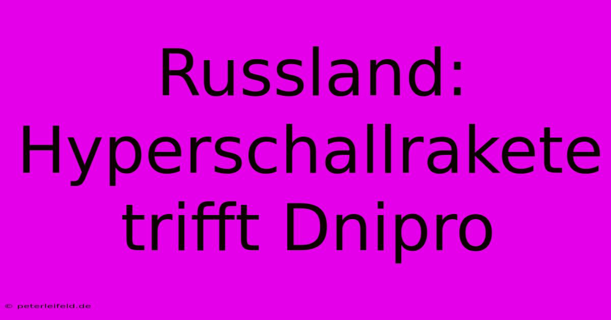 Russland: Hyperschallrakete Trifft Dnipro