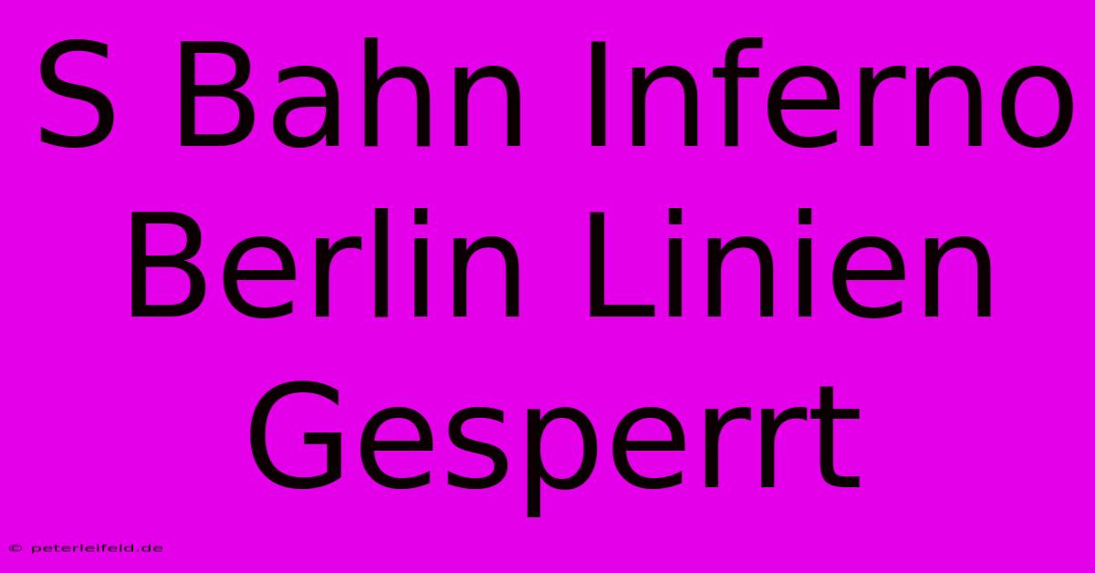 S Bahn Inferno Berlin Linien Gesperrt