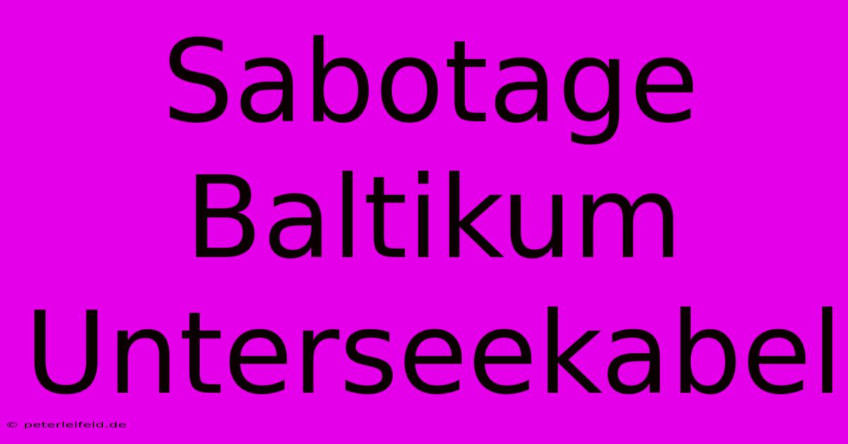 Sabotage Baltikum Unterseekabel