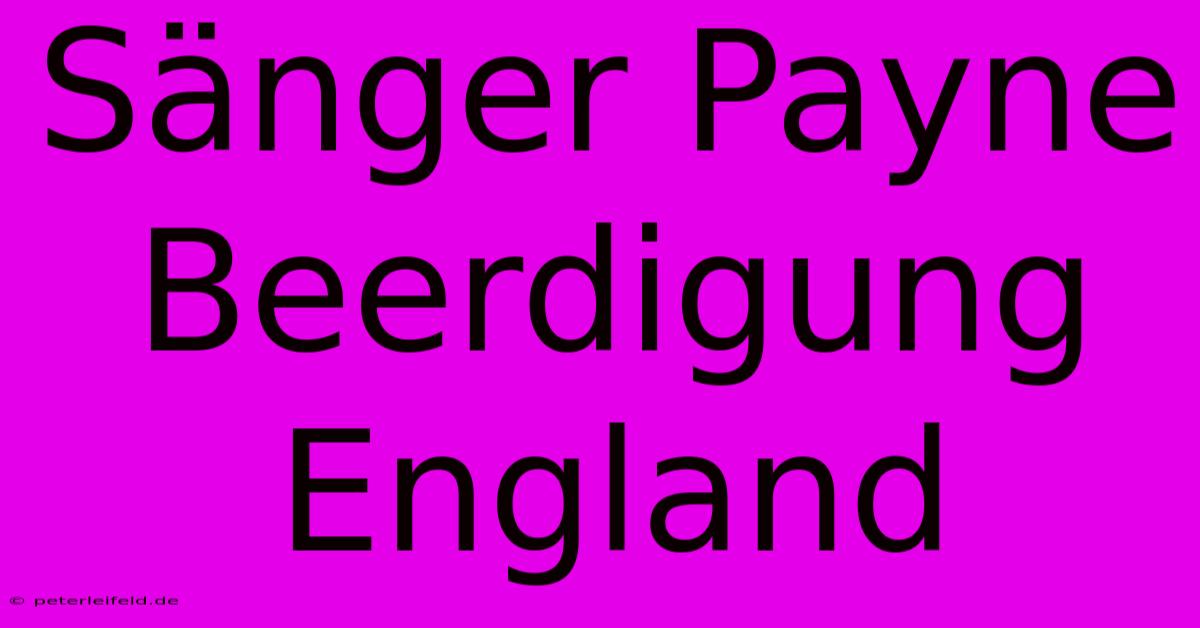 Sänger Payne Beerdigung England