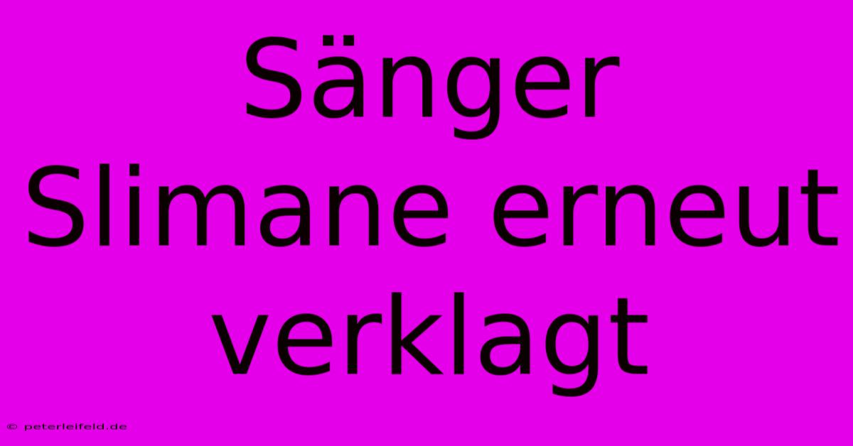 Sänger Slimane Erneut Verklagt