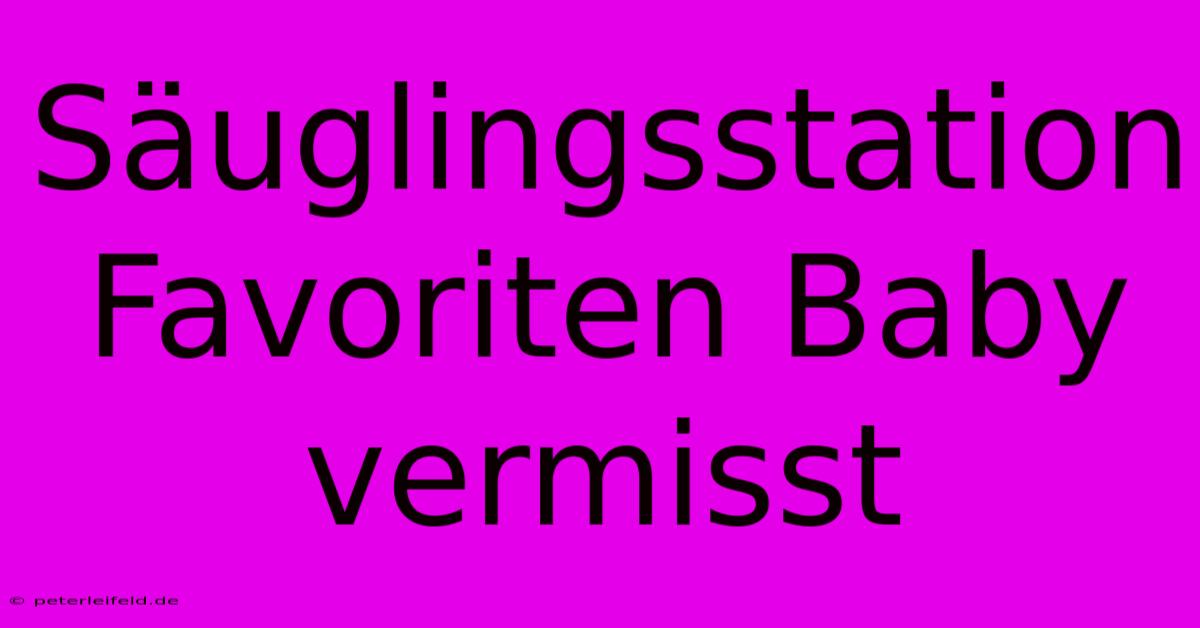 Säuglingsstation Favoriten Baby Vermisst