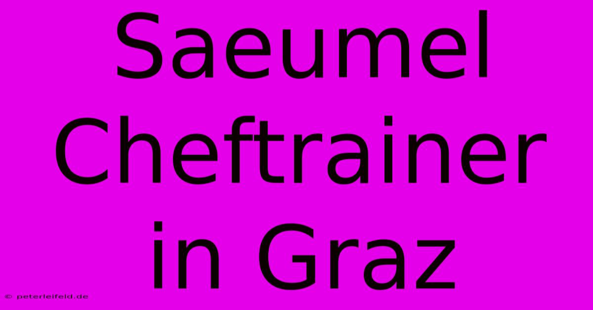 Saeumel Cheftrainer In Graz