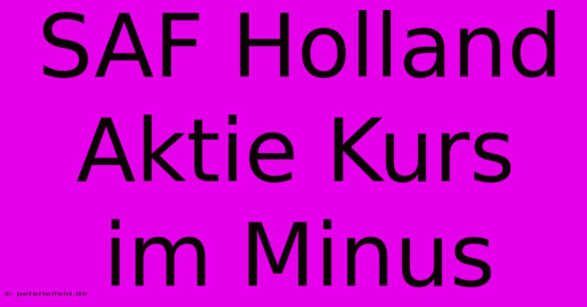 SAF Holland Aktie Kurs Im Minus