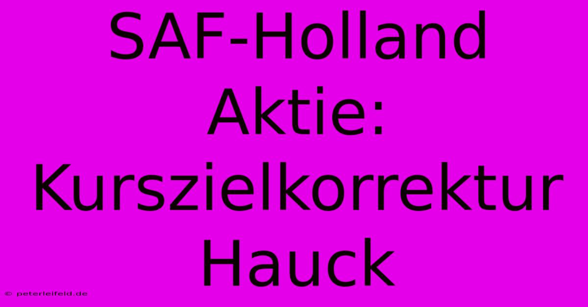 SAF-Holland Aktie: Kurszielkorrektur Hauck