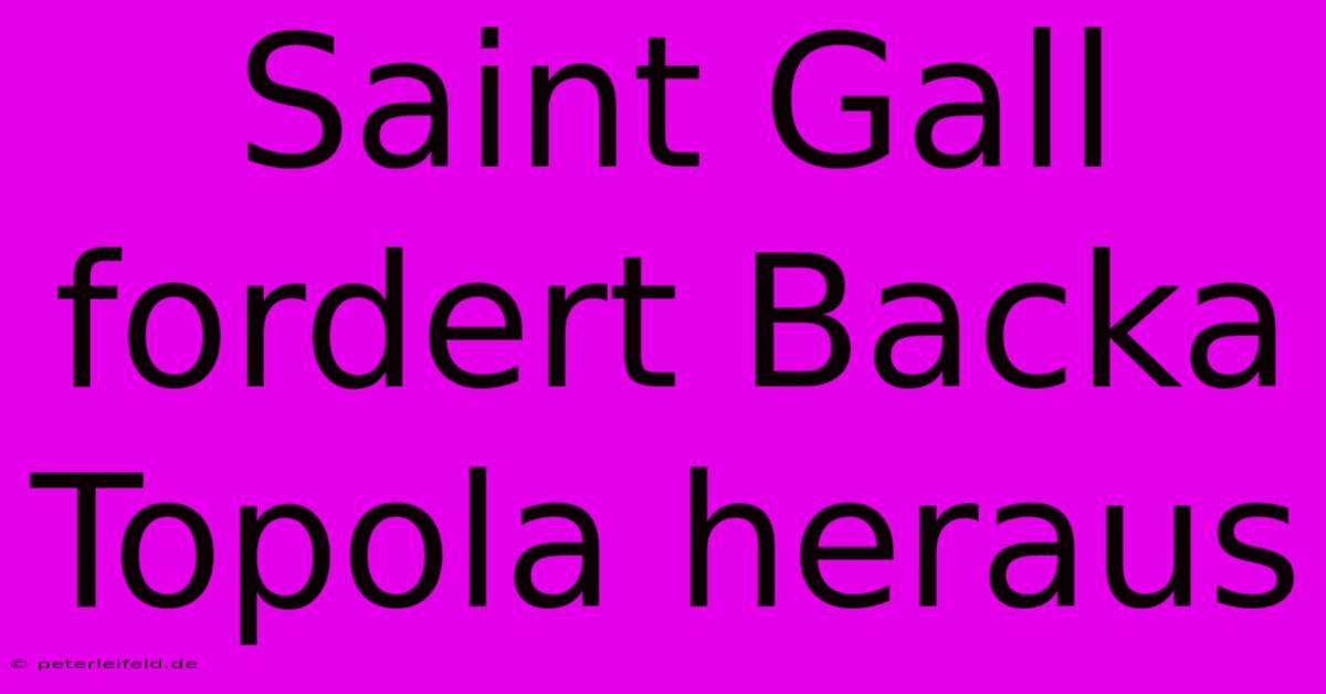 Saint Gall Fordert Backa Topola Heraus