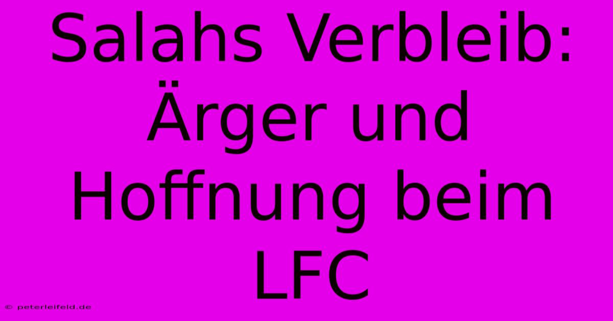 Salahs Verbleib: Ärger Und Hoffnung Beim LFC